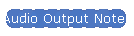Audio Output Notes