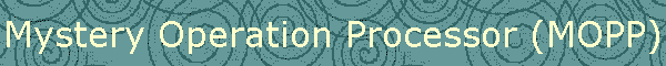 Mystery Operation Processor (MOPP)